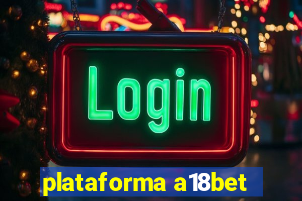 plataforma a18bet