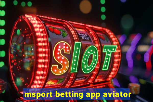 msport betting app aviator