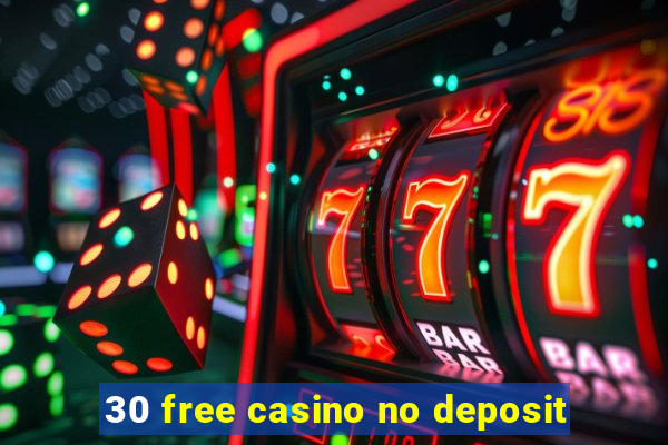 30 free casino no deposit