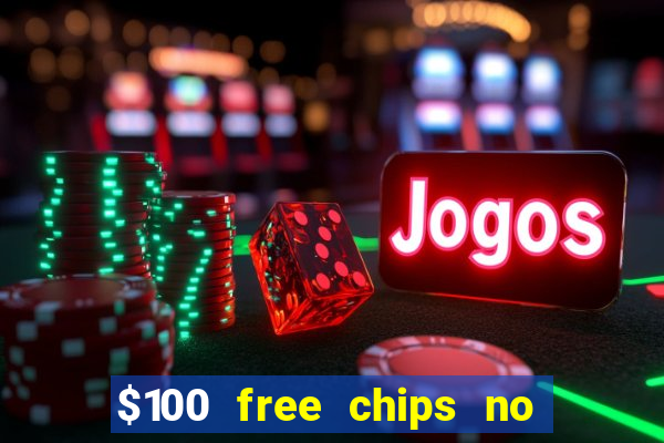 $100 free chips no deposit casino