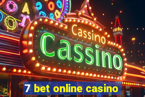 7 bet online casino