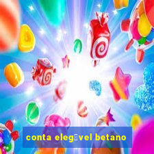 conta eleg铆vel betano