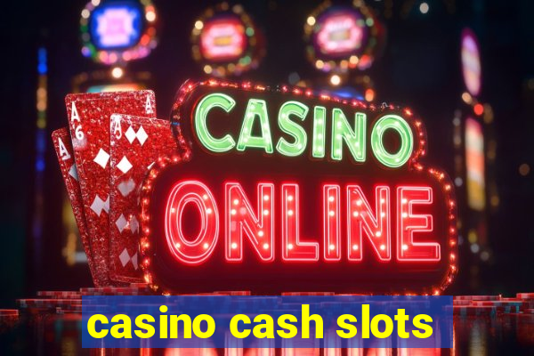 casino cash slots