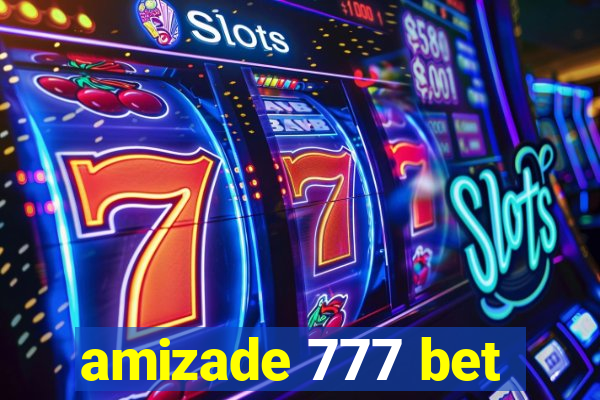 amizade 777 bet