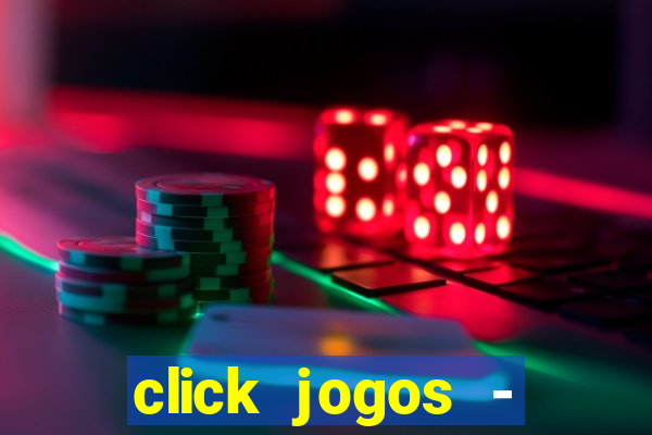 click jogos - ganhar dinheiro