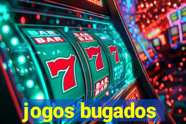 jogos bugados