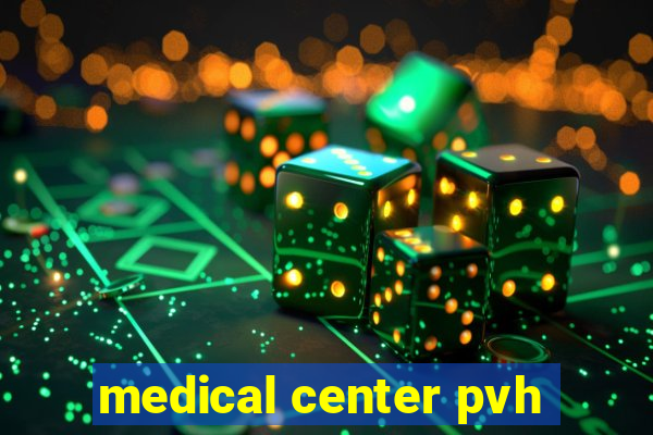 medical center pvh