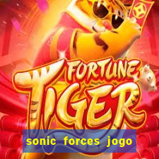 sonic forces jogo de corrida dinheiro infinito