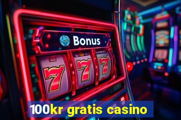 100kr gratis casino