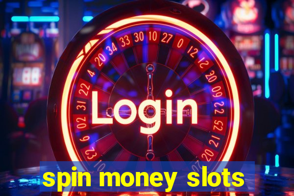 spin money slots