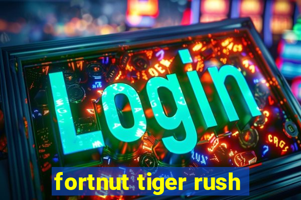 fortnut tiger rush