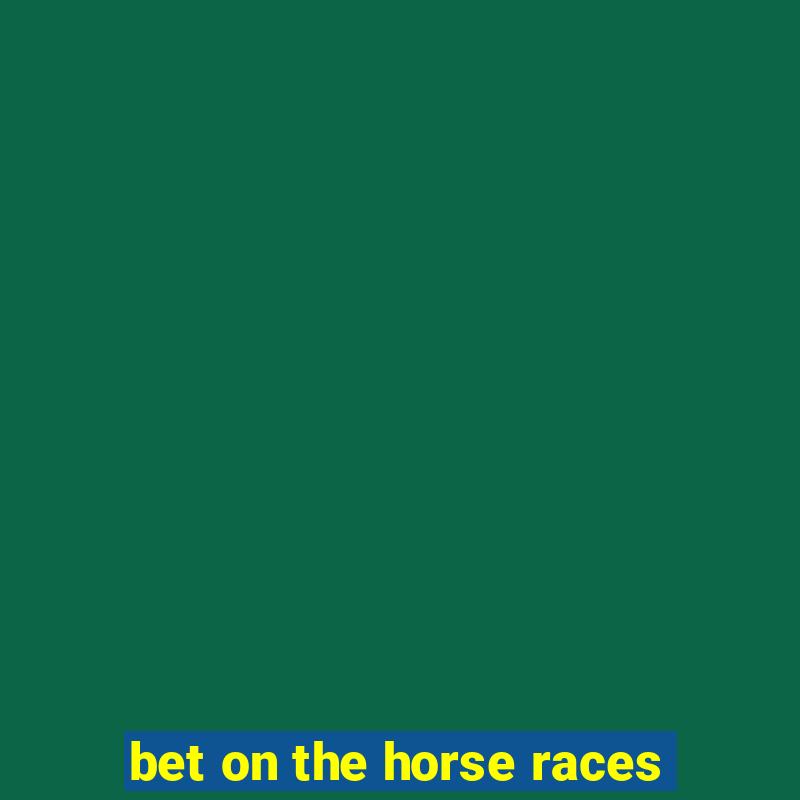 bet on the horse races