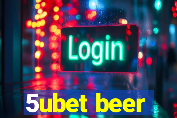 5ubet beer