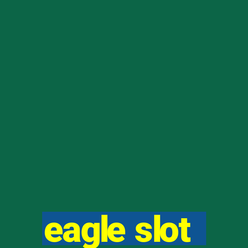 eagle slot