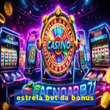 estrela bet da bonus