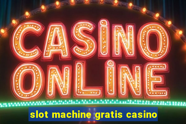 slot machine gratis casino