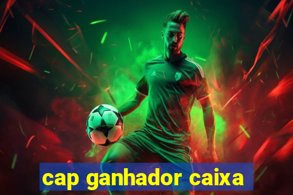 cap ganhador caixa