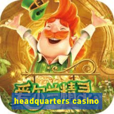 headquarters casino