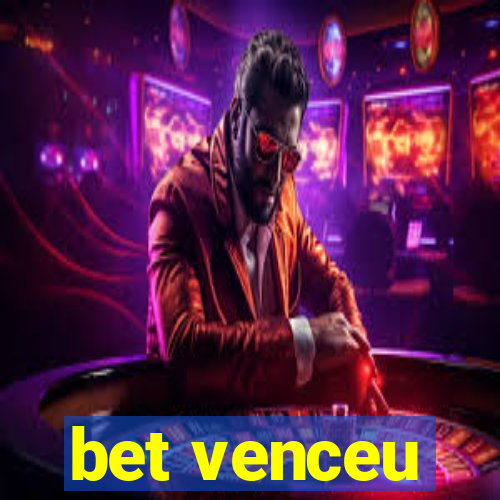 bet venceu