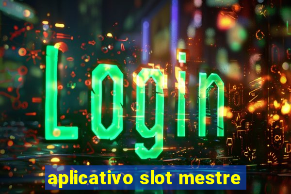 aplicativo slot mestre