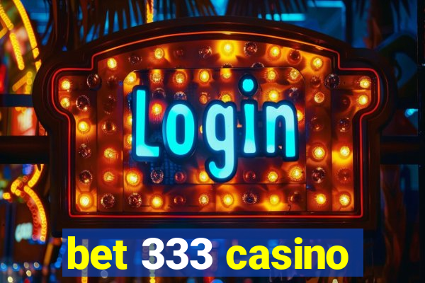 bet 333 casino