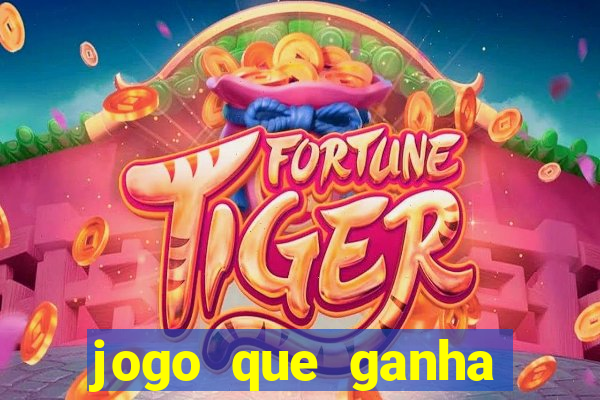 jogo que ganha dinheiro cassino