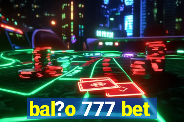 bal?o 777 bet