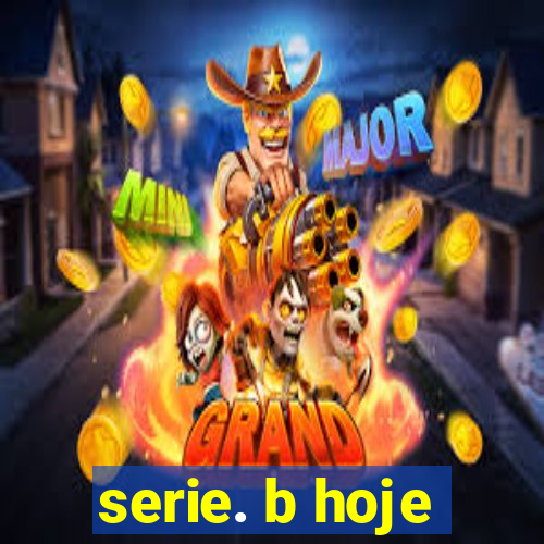 serie. b hoje