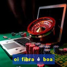 oi fibra é boa para jogos