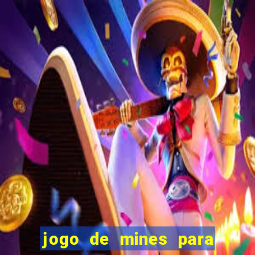 jogo de mines para ganhar dinheiro