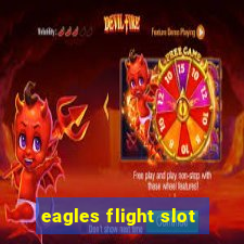 eagles flight slot