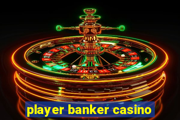 player banker casino