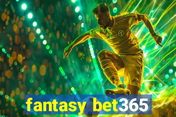 fantasy bet365