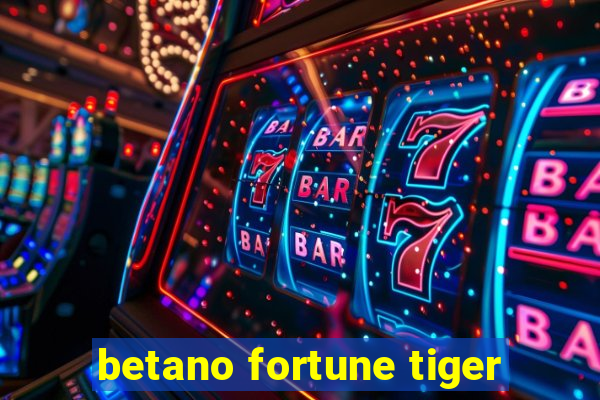 betano fortune tiger