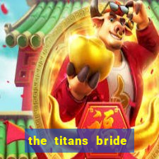 the titans bride cap 1