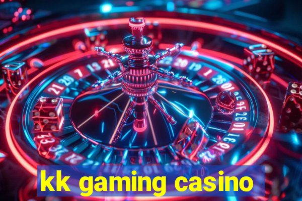 kk gaming casino