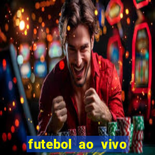 futebol ao vivo online futemax