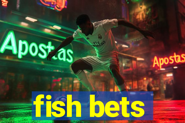 fish bets