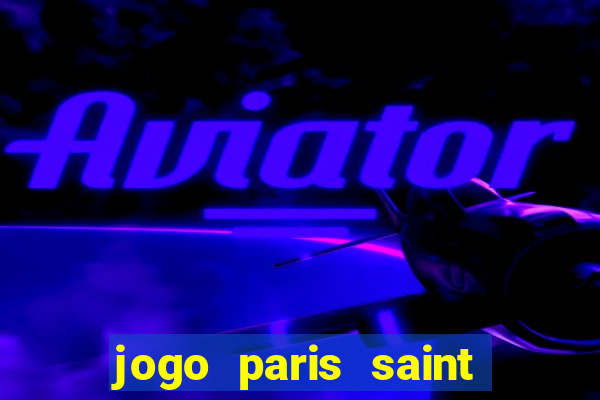 jogo paris saint germain assistir