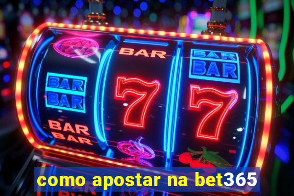 como apostar na bet365