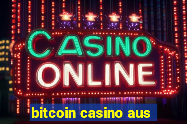 bitcoin casino aus