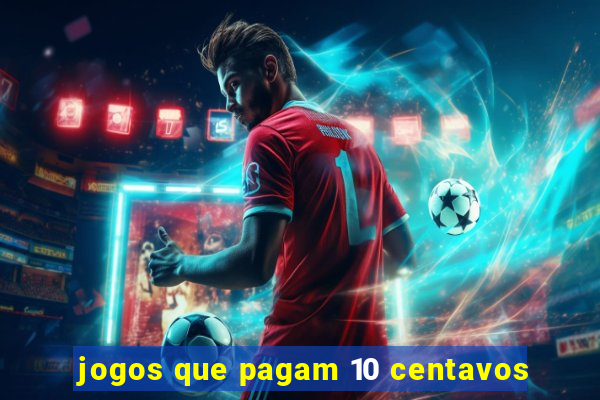 jogos que pagam 10 centavos