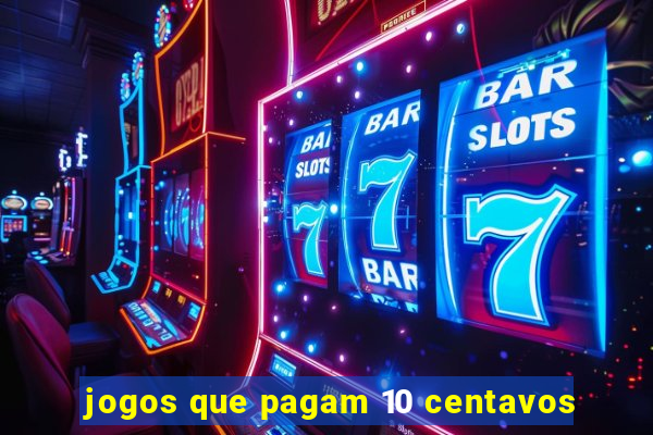 jogos que pagam 10 centavos