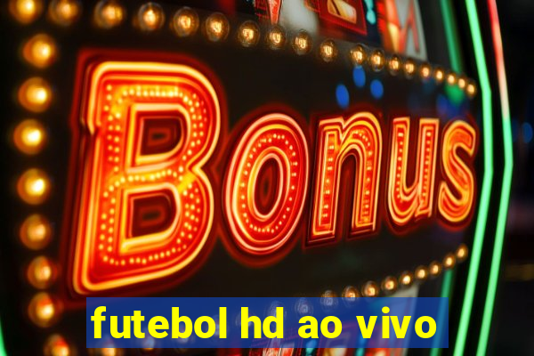 futebol hd ao vivo