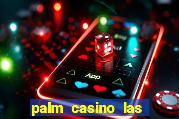 palm casino las vegas nevada