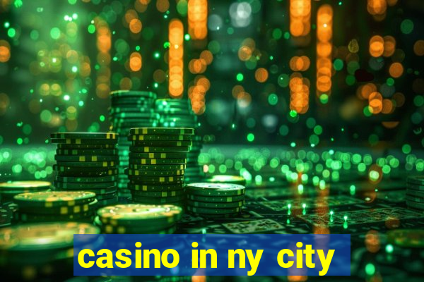 casino in ny city