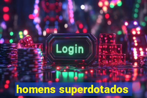 homens superdotados