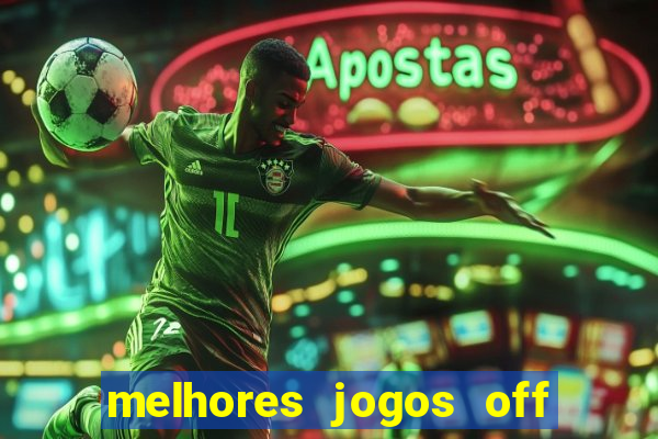 melhores jogos off line android