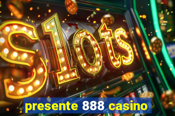 presente 888 casino