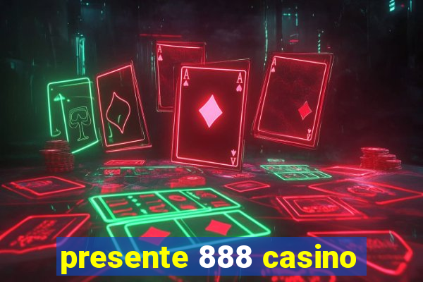 presente 888 casino